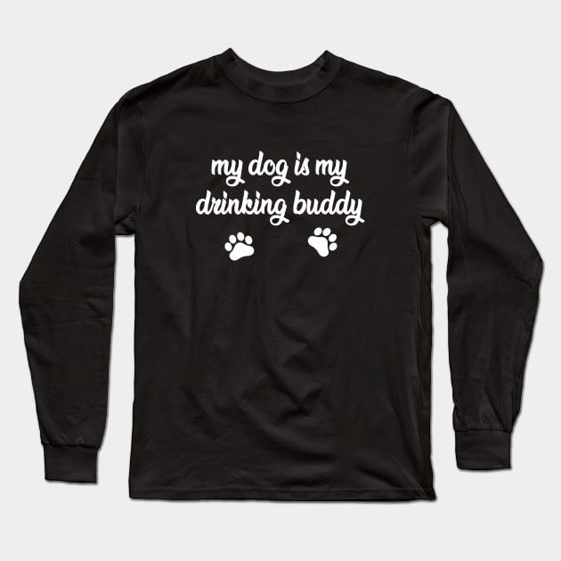 My Dog is My Drinking Buddy - Funny Dog Gift Long Sleeve T-Shirt by millersye